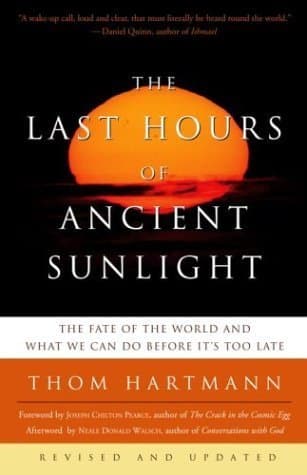 The Last Hours of Ancient Sunlight: The Fate of the World and What We Can Do Before It's Too Late
