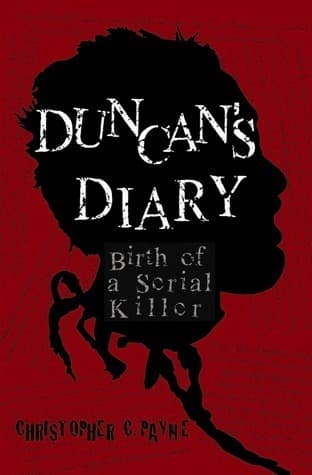 Duncan's Diary: Birth of a Serial Killer