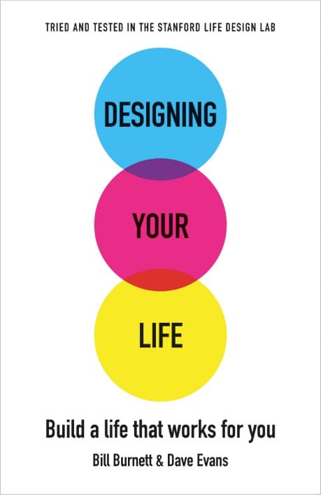 Designing Your Life: Build a Life that Works for You