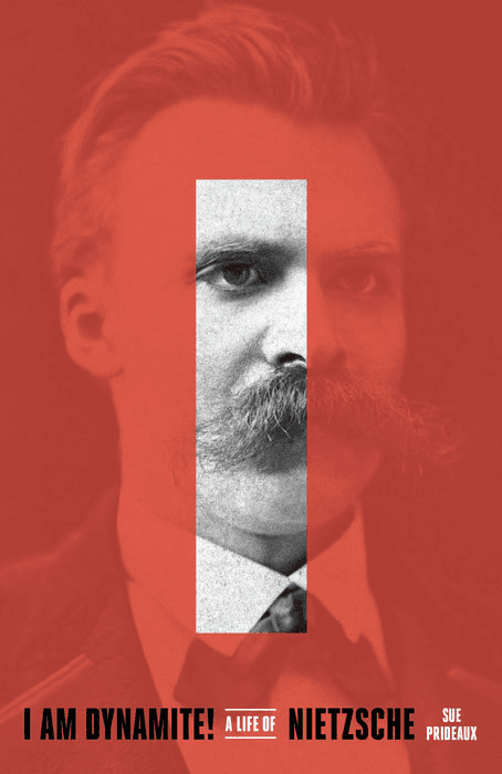 I Am Dynamite! A Life of Nietzsche