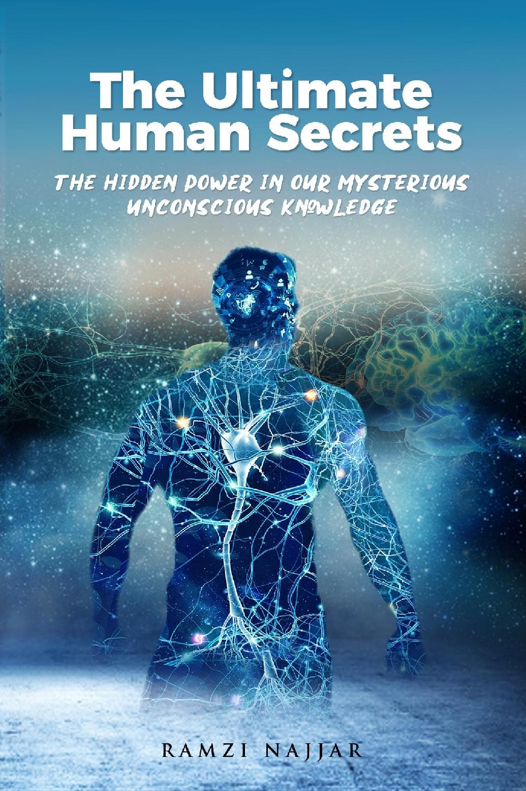The Ultimate Human Secrets - The Hidden Power in our Mysterious Unconscious Knowledge