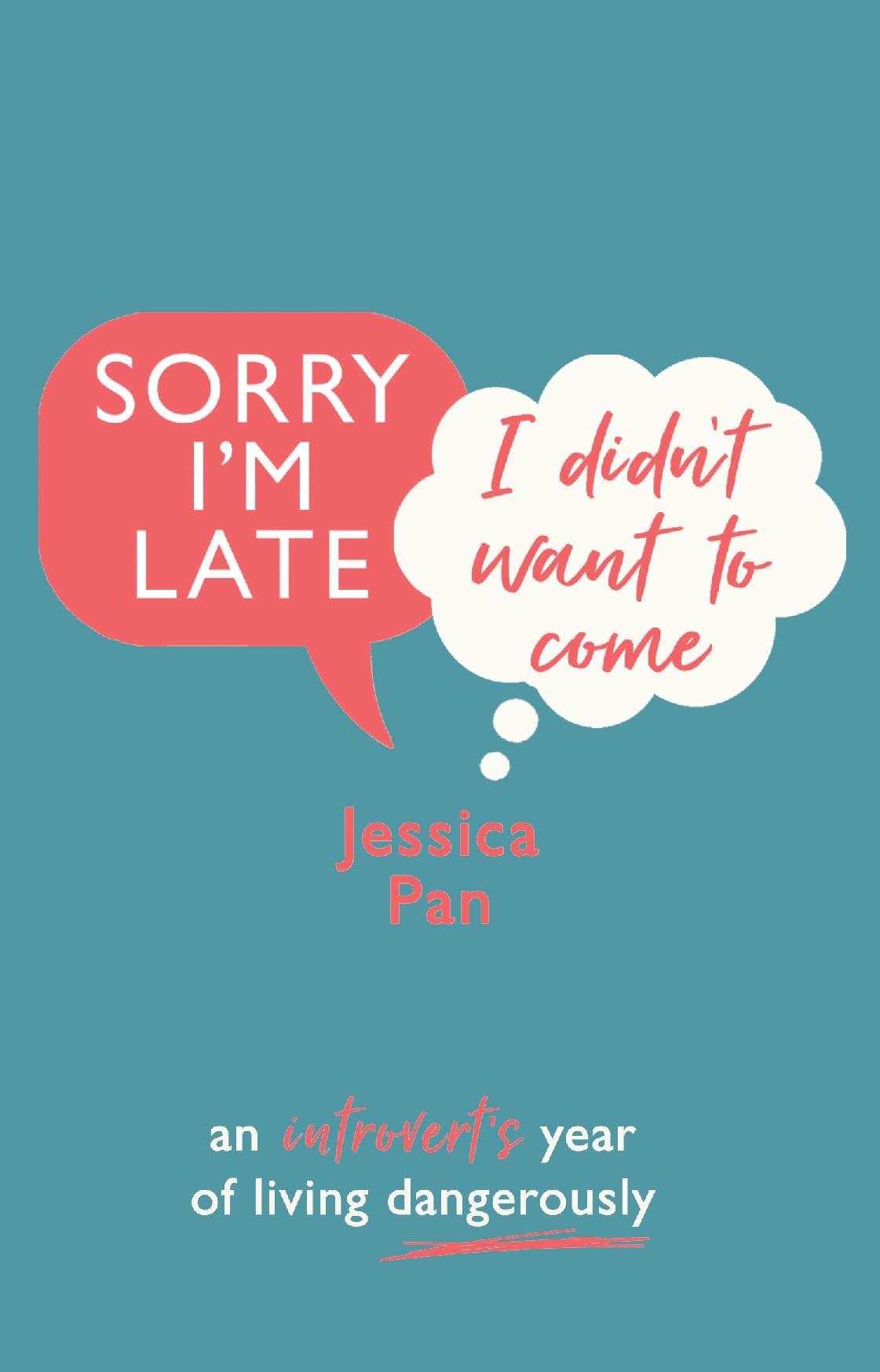 Sorry I'm Late, I Didn't Want to Come: An Introvert's Year of Living Dangerously