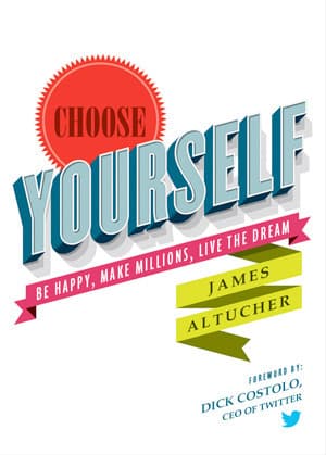 Choose Yourself: Be Happy, Make Millions, Live the Dream