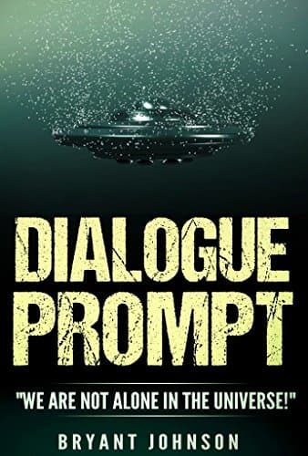 Dialogue Prompt: "We Are Not Alone In The Universe!"