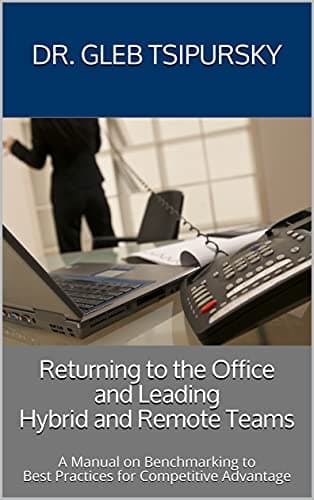 Leading Hybrid and Remote Teams: A Manual on Benchmarking to Best Practices for Competitive Advantage