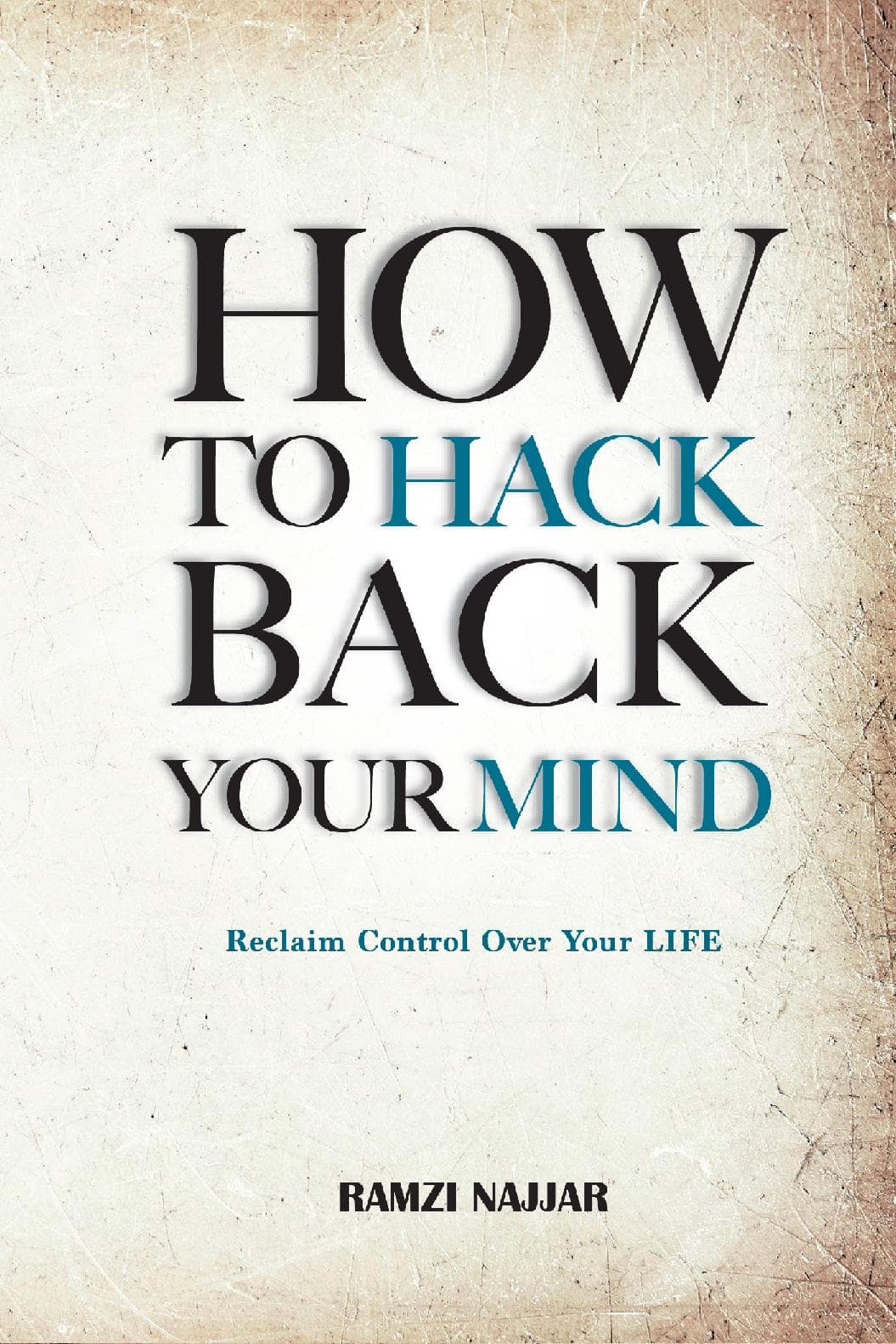How to Hack Back Your Mind: Reclaim Control Over Your Life