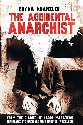 The Accidental Anarchist: A humorous (and true) account of a Polish Jew who was sentenced to death 3 times -- and survived.