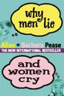 Why Men Lie and Women Cry : How to Get What You Want Out of Life by Asking