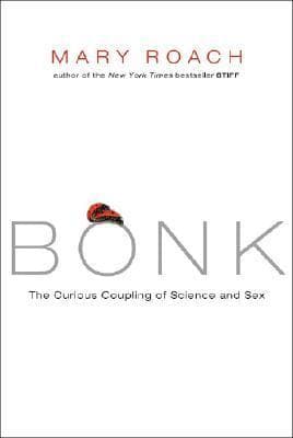 Bonk: The Curious Coupling of Science and Sex