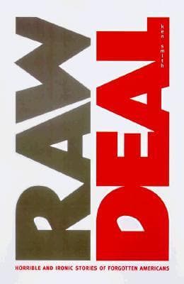 Raw Deal: Horrible and Ironic Stories of Forgotten Americans