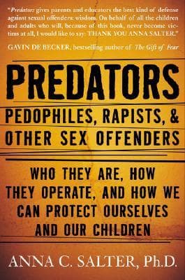 Predators: Pedophiles, Rapists, and Other Sex Offenders