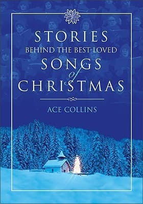 Stories Behind the Best-Loved Songs of Christmas