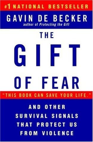 The Gift of Fear: and Other Survival Signals That Protect Us from Violence
