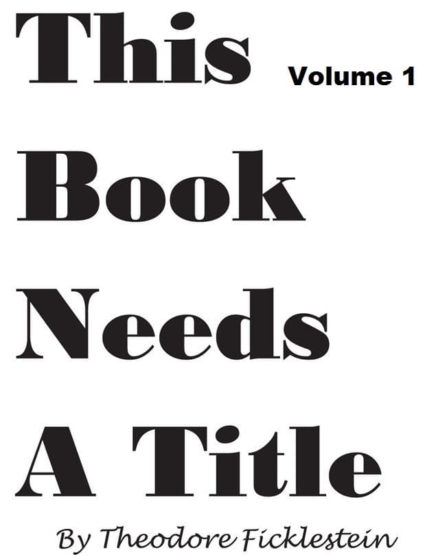 This Book Needs a Title: Volume 1