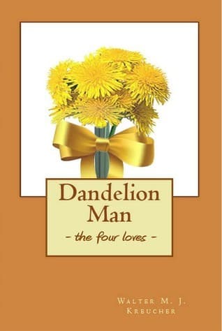 Dandelion Man: The Four Loves