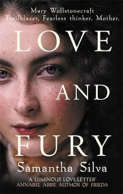 Love and Fury: A Novel of Mary Wollstonecraft
