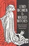 Lewd Women and Wicked Witches : A Study in the Dynamics of Male Domination