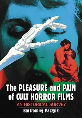 The Pleasure and Pain of Cult Horror Films: An Historical Survey