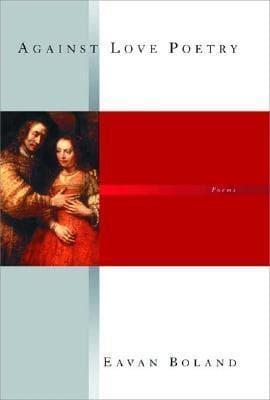 Against Love Poetry: Poems