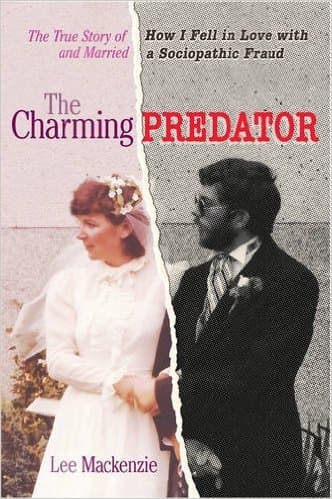The Charming Predator: The True Story of How I Fell in Love with and Married a Sociopathic Fraud