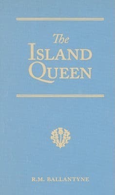 The Island Queen: Dethroned by Fire and Water: A Tale of the Southern Hemisphere