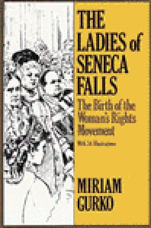The Ladies of Seneca Falls: the Birth of the Women's Rights Movement