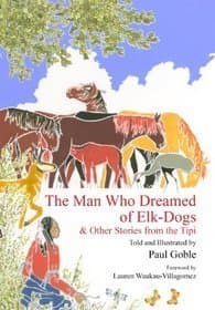The Man Who Dreamed of Elk-Dogs & Other Stories from the Tipi