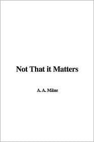 Not That it Matters