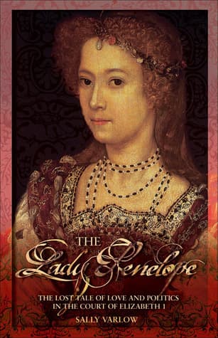 Lady Penelope: The Lost Tale of Love and Politics in the Court of Elizabeth I