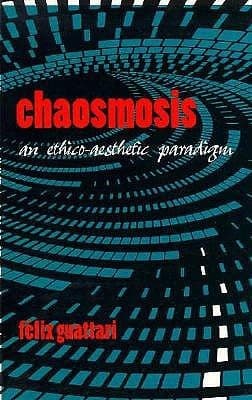 Chaosmosis: An Ethico-Aesthetic Paradigm