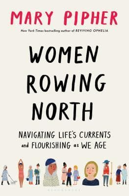 Women Rowing North: Navigating Life’s Currents and Flourishing As We Age