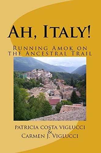 Ah, Italy!: Running Amok on the Ancestral Trail