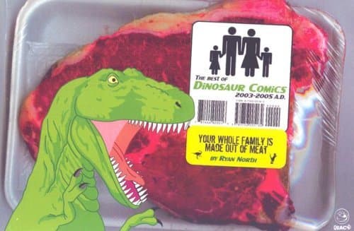 Your Whole Family is Made Out of Meat: The Best of Dinosaur Comics, 2003-2005 A.D