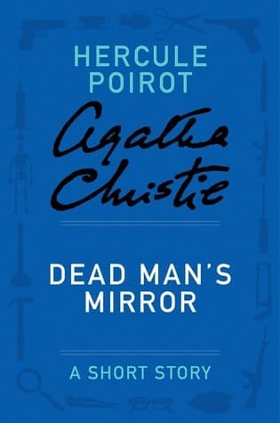 Dead Man's Mirror: a Hercule Poirot Short Story