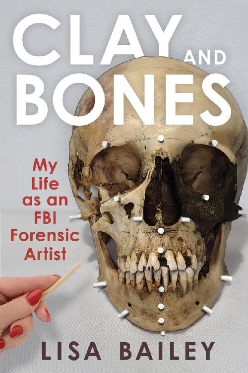 Clay and Bones: My Life as an FBI Forensic Artist