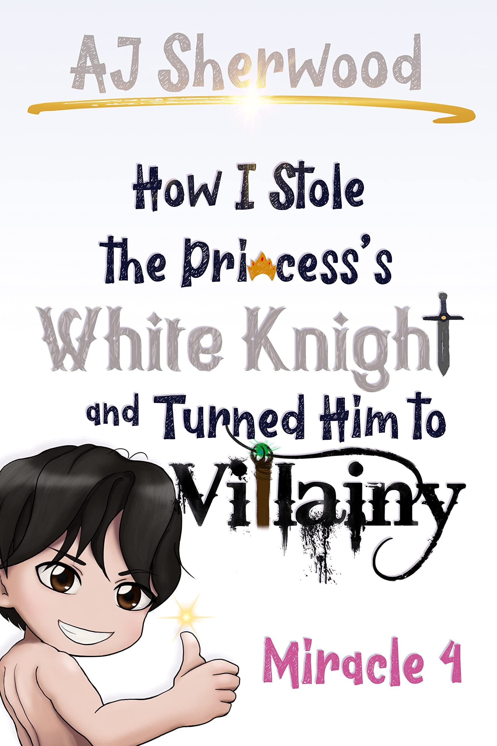 How I stole the Princess's White Knight and Turned Him to Villainy: Miracle 4