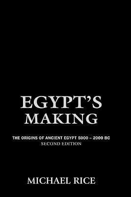 Egypt's Making: The Origins of Ancient Egypt 5000-2000 BC