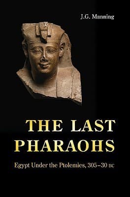 The Last Pharaohs: Egypt Under the Ptolemies, 305–30 BC