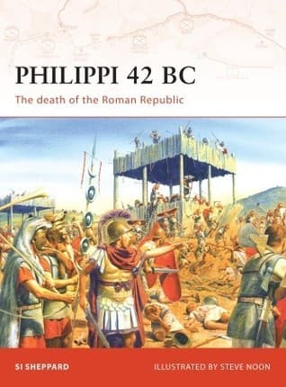 Philippi 42 BC: The death of the Roman Republic