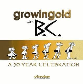 Growingold with BC: A Celebration of Johnny Hart