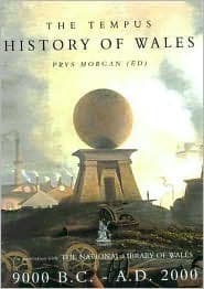 The Tempus History of Wales: 9000 B.C. - A.D. 2000