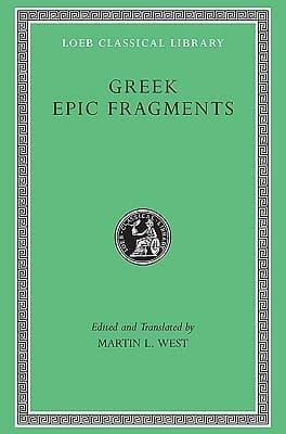 Greek Epic Fragments: From the Seventh to the Fifth Centuries B.C.