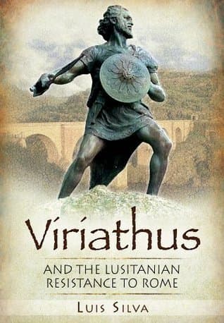 Viriathus and the Lusitanian Resistance to Rome 155-139 BC