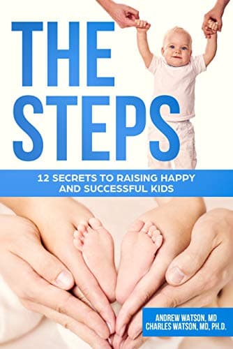The Steps: 12 Secrets To Raising Happy and Successful Kids