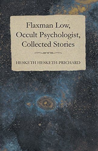 Flaxman Low, Occult Psychologist, Collected Stories