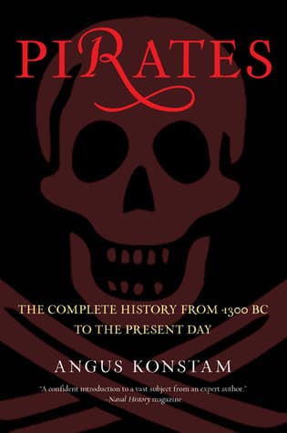 Pirates: The Complete History From 1300 Bc To The Present Day